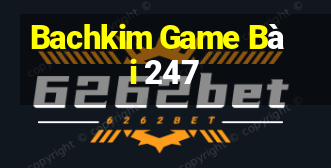 Bachkim Game Bài 247