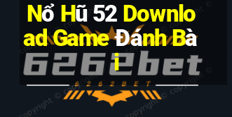 Nổ Hũ 52 Download Game Đánh Bài