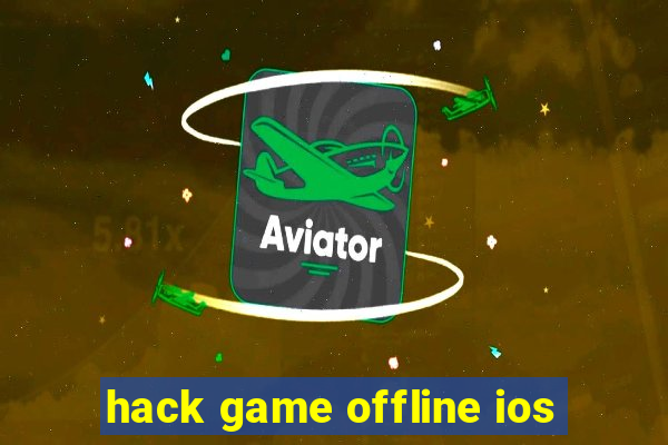 hack game offline ios