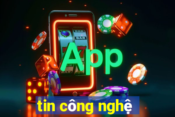 tin công nghệ