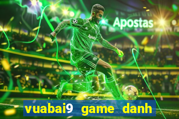 vuabai9 game danh bai casino