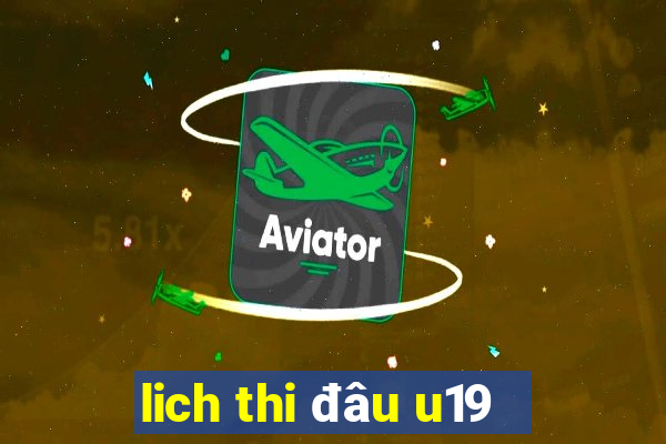 lich thi đâu u19