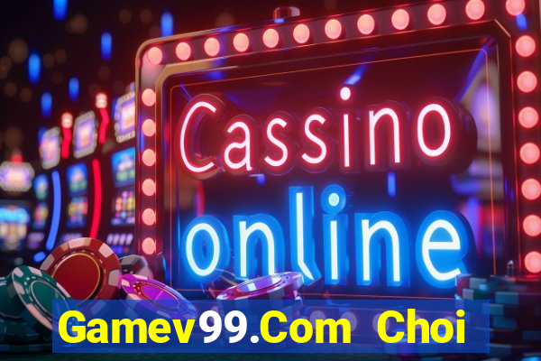 Gamev99.Com Choi Game Đánh Bài