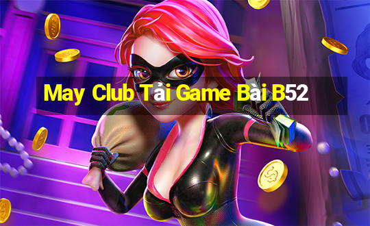 May Club Tải Game Bài B52