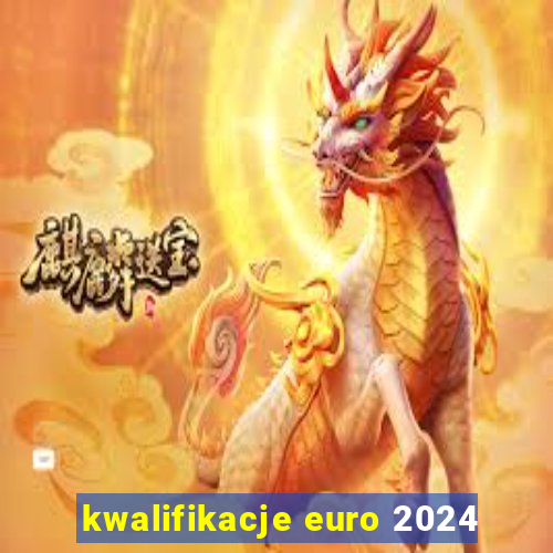 kwalifikacje euro 2024