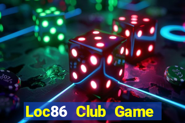 Loc86 Club Game Bài Trên Máy Tính