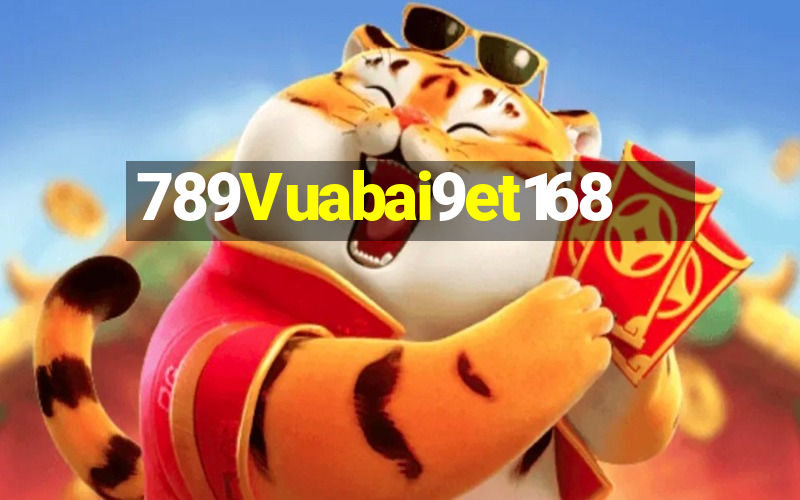 789Vuabai9et168