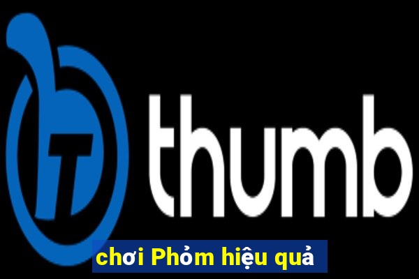 chơi Phỏm hiệu quả