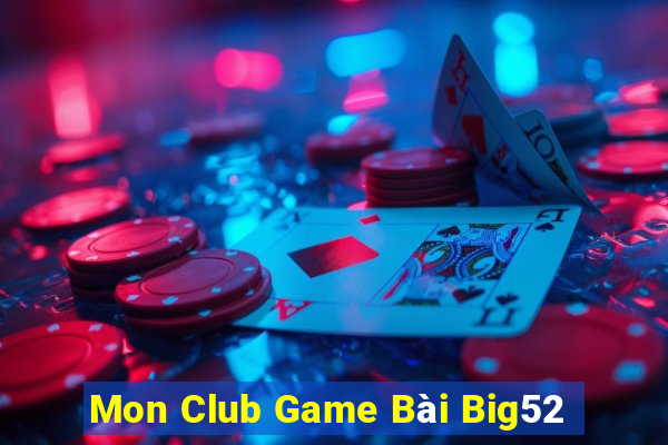 Mon Club Game Bài Big52