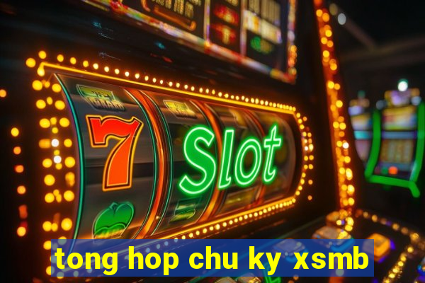 tong hop chu ky xsmb