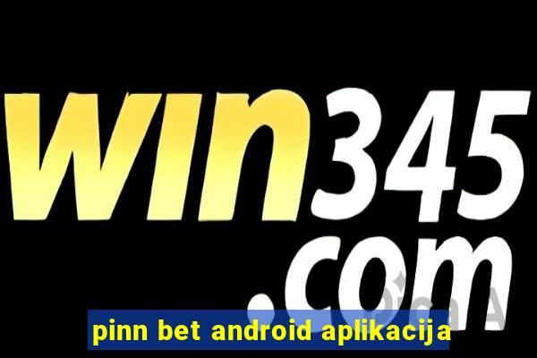 pinn bet android aplikacija