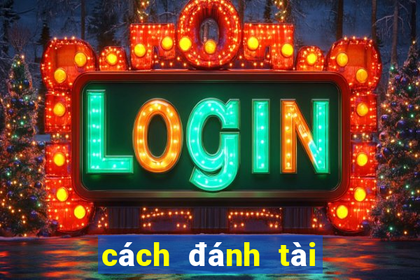 cách đánh tài xỉu luôn lãi