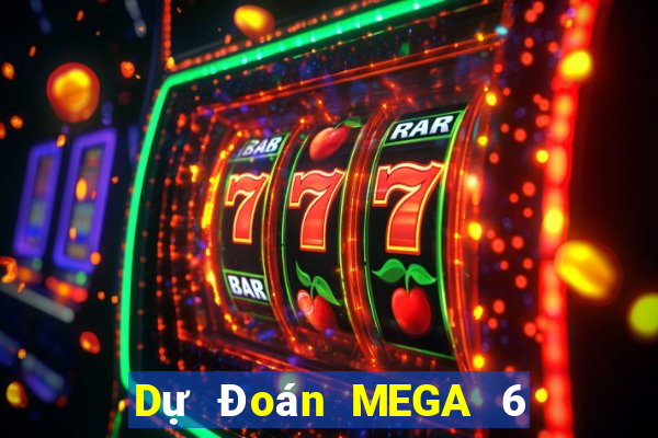 Dự Đoán MEGA 6 45 ngày 6