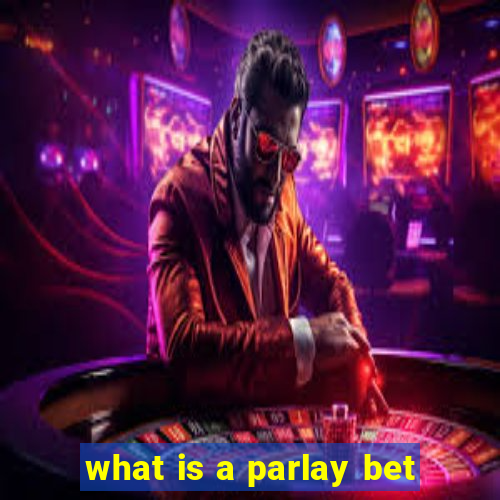 what is a parlay bet