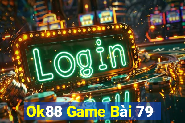 Ok88 Game Bài 79