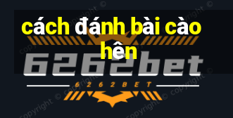 cách đánh bài cào hên