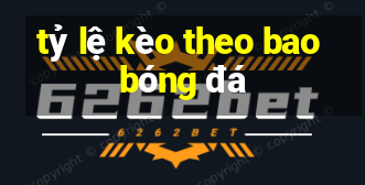 tỷ lệ kèo theo bao bóng đá