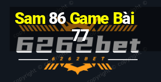 Sam 86 Game Bài 77