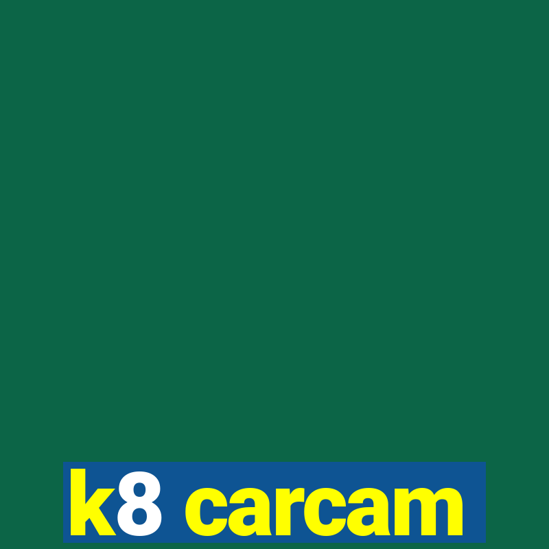 k8 carcam