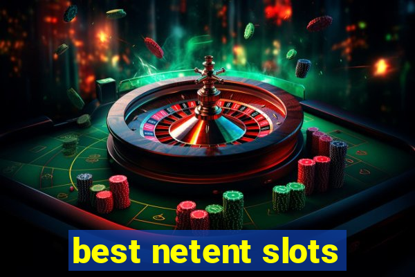 best netent slots