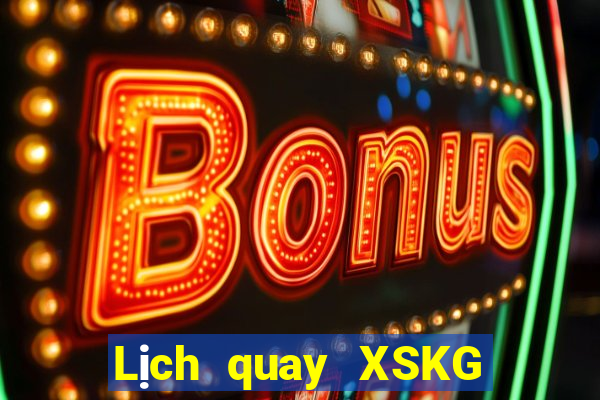 Lịch quay XSKG ngày 23