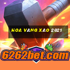 Hoa vàng xào 2021