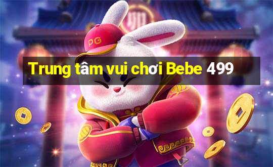 Trung tâm vui chơi Bebe 499