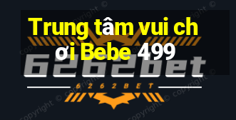 Trung tâm vui chơi Bebe 499