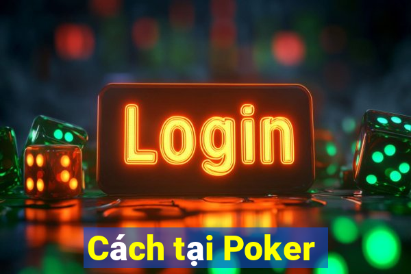 Cách tại Poker