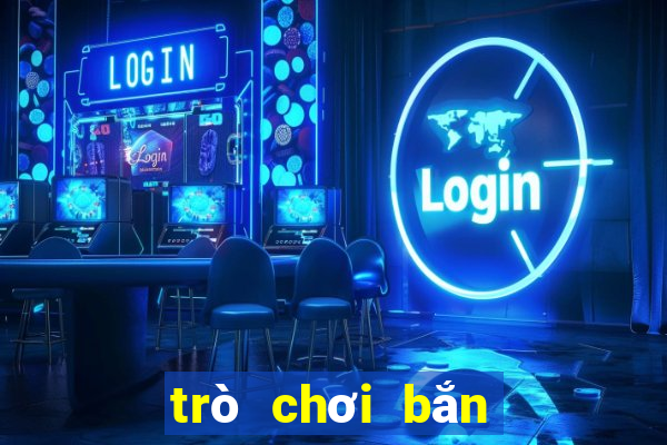 trò chơi bắn cá an tiền