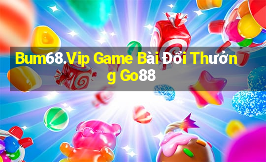 Bum68.Vip Game Bài Đổi Thưởng Go88