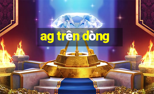 ag trên dòng