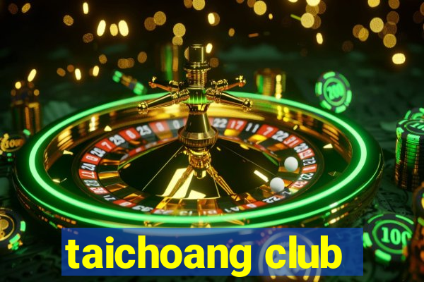 taichoang club