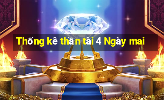 Thống kê thần tài 4 Ngày mai