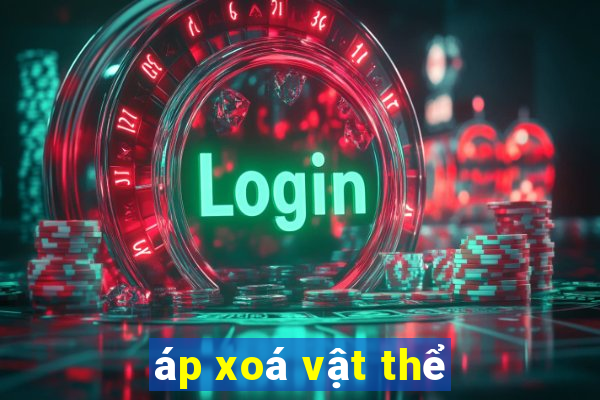 áp xoá vật thể