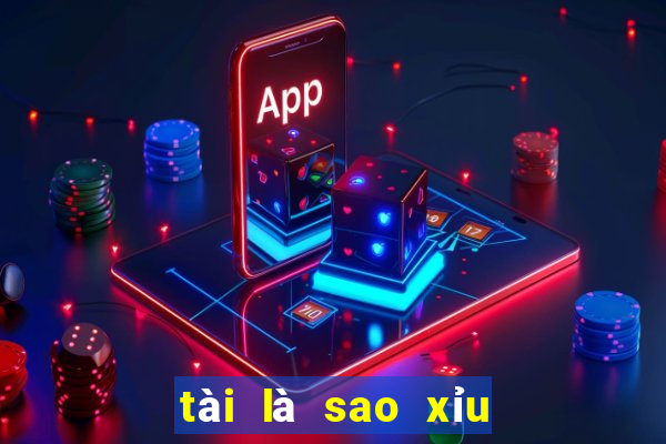 tài là sao xỉu là sao