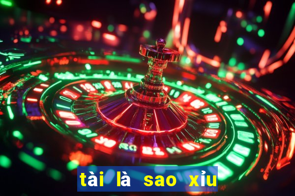 tài là sao xỉu là sao