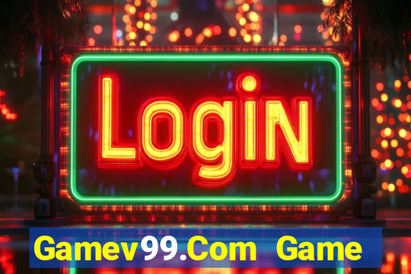 Gamev99.Com Game Bài Mới