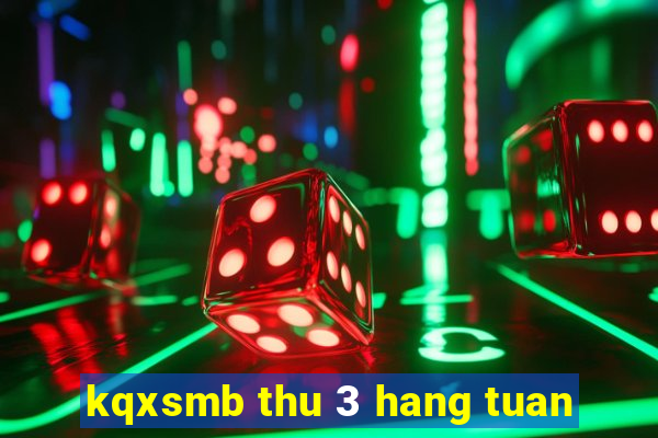 kqxsmb thu 3 hang tuan