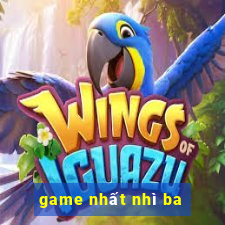 game nhất nhì ba