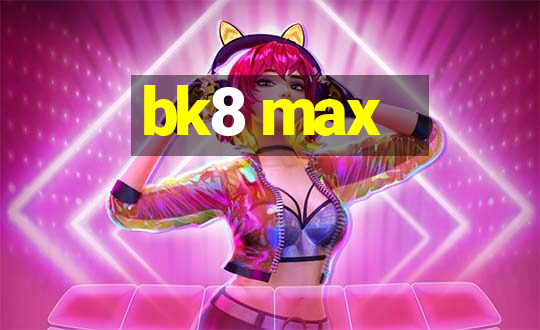 bk8 max