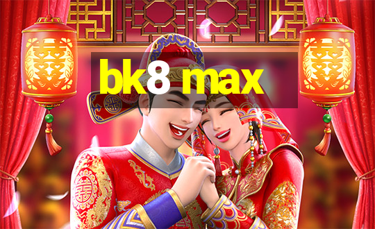 bk8 max