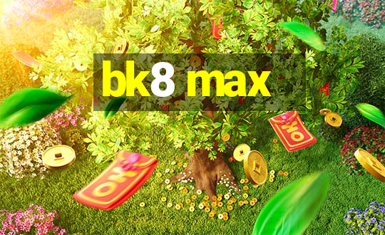 bk8 max