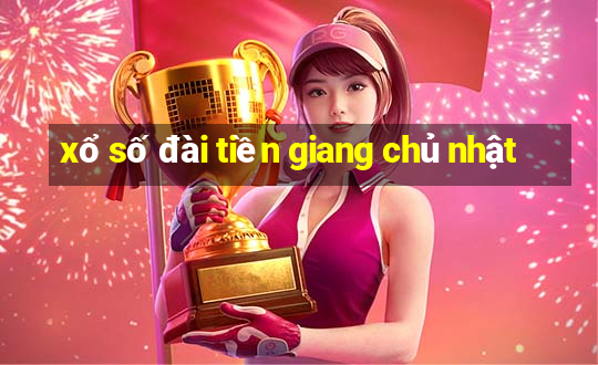 xổ số đài tiền giang chủ nhật