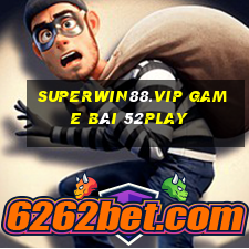 Superwin88.Vip Game Bài 52Play