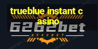 trueblue instant casino