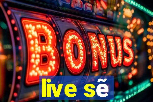 live sẽ