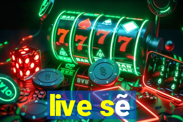 live sẽ