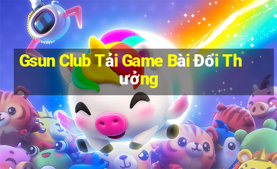 Gsun Club Tải Game Bài Đổi Thưởng