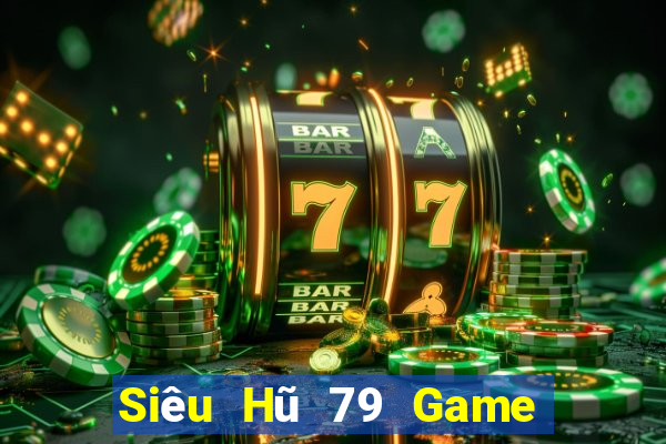 Siêu Hũ 79 Game Bài Sinh Tử